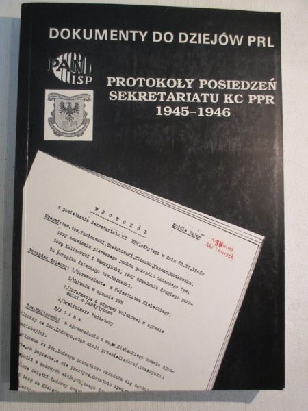 Paczkowski Andrzej (red.) - Protokoły posiedzeń sekretariatu KC PPR 1945 - 1946