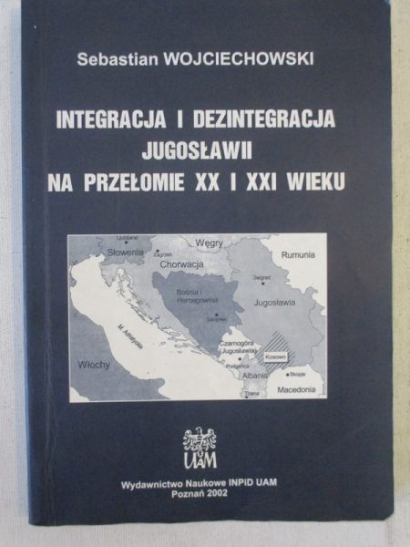 Integracja i dezintegracja Jugosławii na przełomie XX i XXI wieku