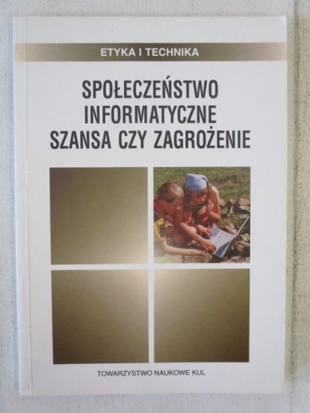 Chyrowicz Barbara (red.) - Społeczeństwo Informatyczne: Szansa czy zagrożenie?
