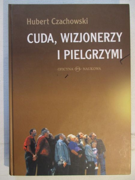 Cuda, wizjonerzy i pielgrzymi