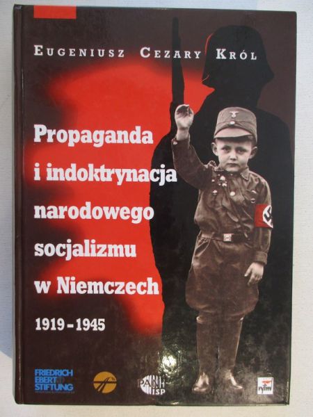 Król Eugeniusz Cezary - Propaganda i indoktrynacja narodowego socjalizmu w Niemczech 1919 – 1945