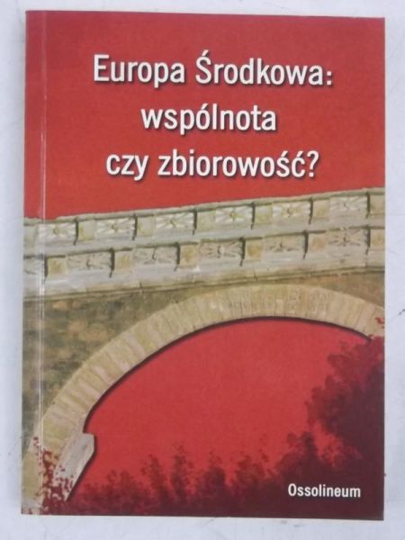 Europa Środkowa: wspólnota czy zbiorowość