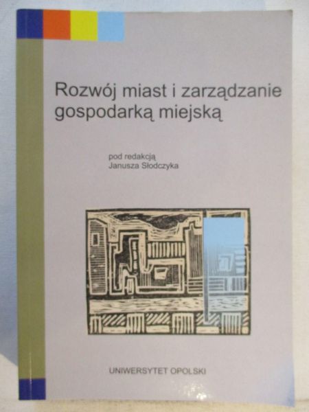 Słodczyk Janusz (red.) - Rozwój miast i zarządzanie gospodarką miejską