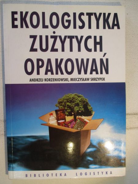 Korzeniowski Andrzej - Ekologistyka zużytych opakowań