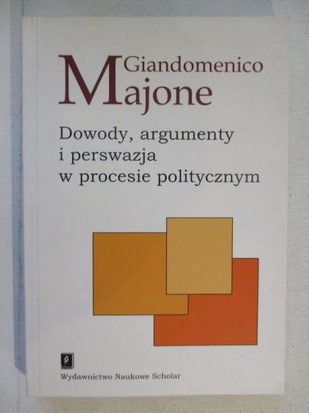 Dowody, argumenty i perswazja w procesie politycznym