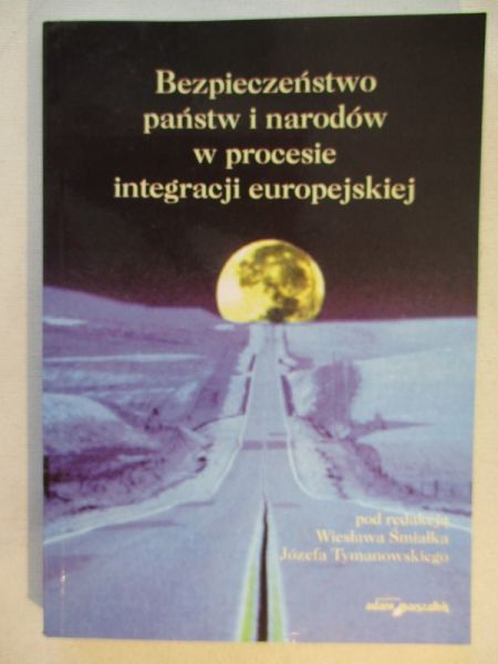 Bezpieczeństwo państw i narodów w procesie integracji europejskiej