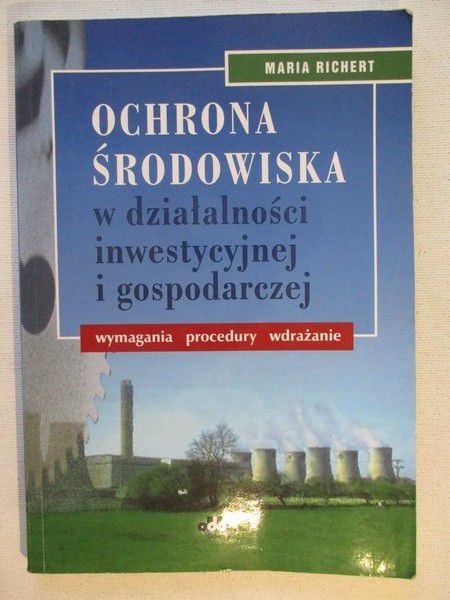Ochrona środowiska w działalności inwestycyjnej i gospodarczej