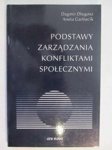 Długosz Dagmir - Podstawy zarządzania konfliktami społecznymi