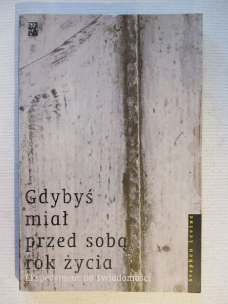 Gdybyś miał przed sobą rok życia. Eksperyment na świadomości