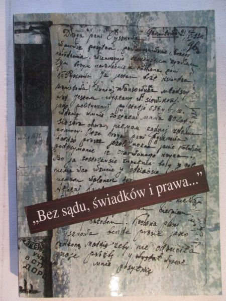 "Bez sądu, świadków i prawa…"