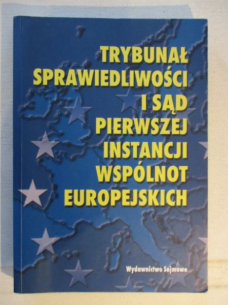 Wójtowicz Krzysztof (opr.) - Trybunał sprawiedliwości i sąd pierwszej instancji wspólnot europejskich