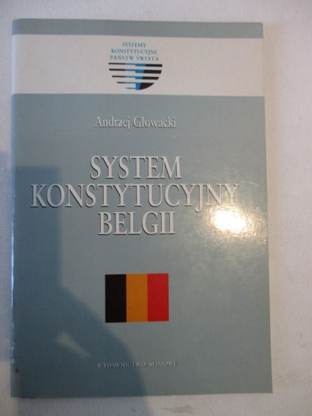 Głowacki Andrzej - System konstytucyjny Belgii