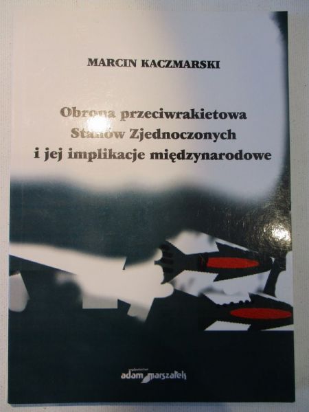 Obrona przeciwrakietowa Stanów Zjednoczonych i jej implikacje międzynarodowe