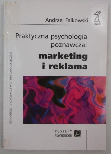 Praktyczna psychologia poznawcza: marketing i reklama