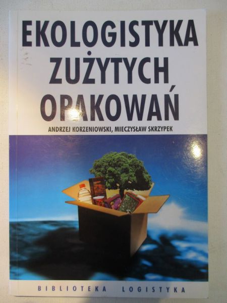 Korzeniowski Andrzej - Ekologistyka zużytych opakowań
