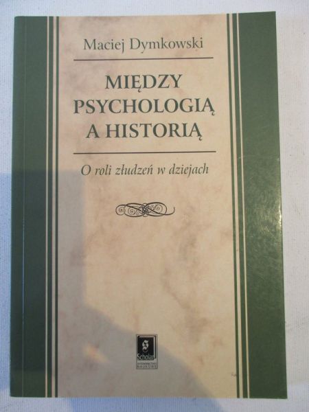 Dymkowski Maciej - Między psychologią a historią