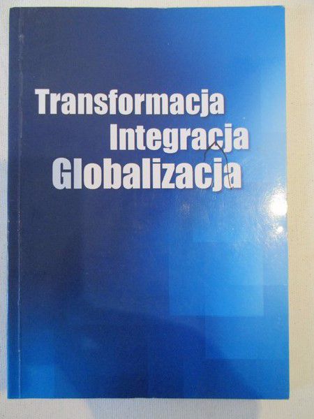 Transformacja, Integracja, Globalizacja