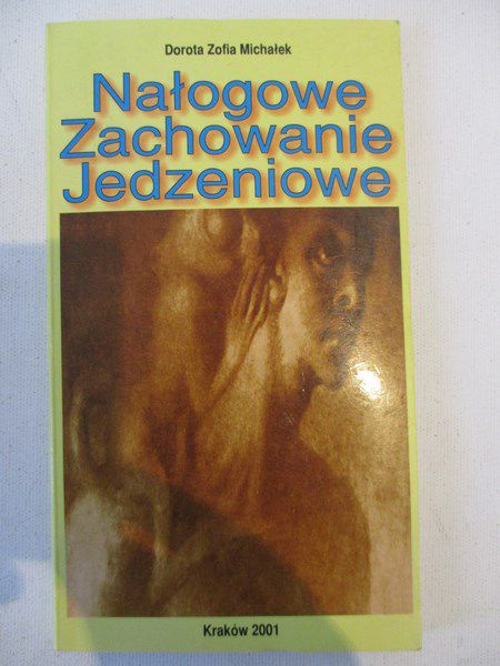 Michałek Dorota Zofia - Nałogowe zachowania jedzeniowe