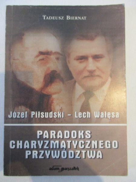 Biernat Tadeusz - Józef Piłsudski – Lech Wałęsa.