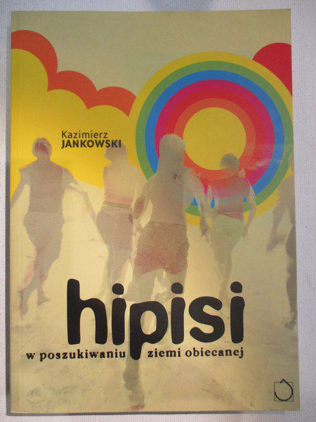 Jankowski Kazimierz - Hipisi. W poszukiwaniu ziemi obiecanej
