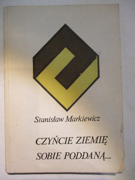 Czyńcie ziemię sobie poddaną ...