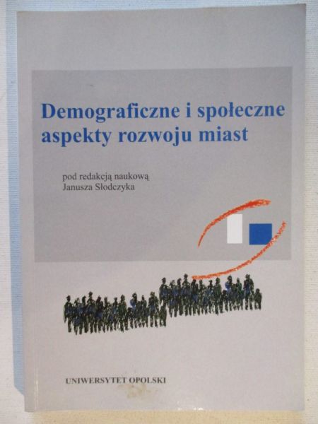 Słodczyk Janusz (red.) - Demograficzne i społeczne aspekty rozwoju miast
