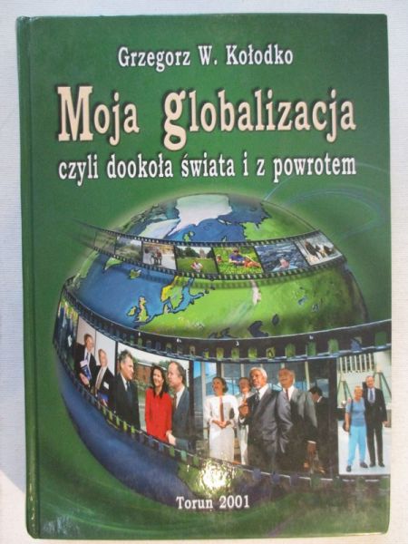 Kołodko Grzegorz W. - Moja globalizacja czyli dookoła świata i z powrotem