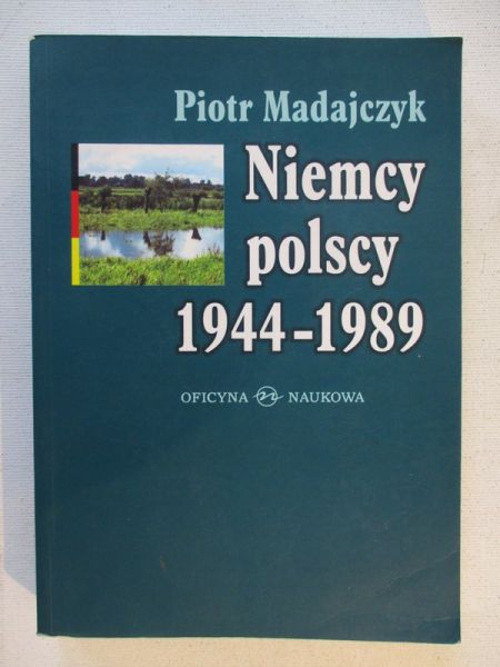 Madajczyk Piotr - Niemcy polscy 1944-1989