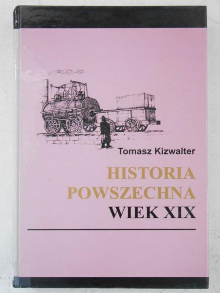 Kizwalter Tomasz - Historia powszechna: wiek XIX