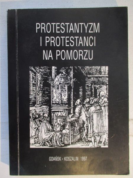Iluka Jan - Protestantyzm i protestanci na Pomorzu