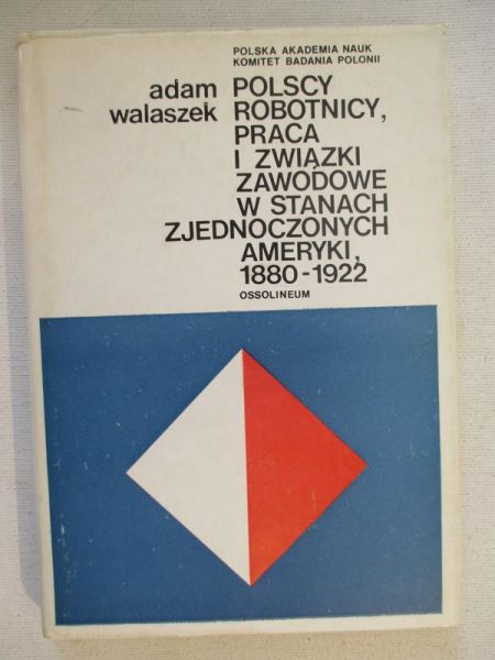 olscy robotnicy, praca i związki zawodowe w Stanach Zjednoczonych Ameryki 1880-1922