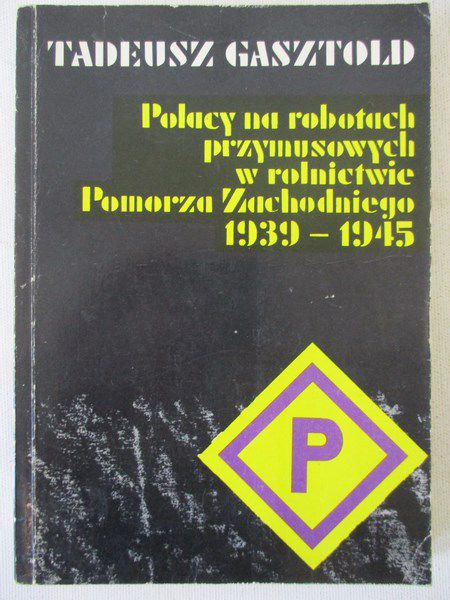 Polacy na robotach przymusowych w rolnictwie Pomorza Zachodniego 1939-1945