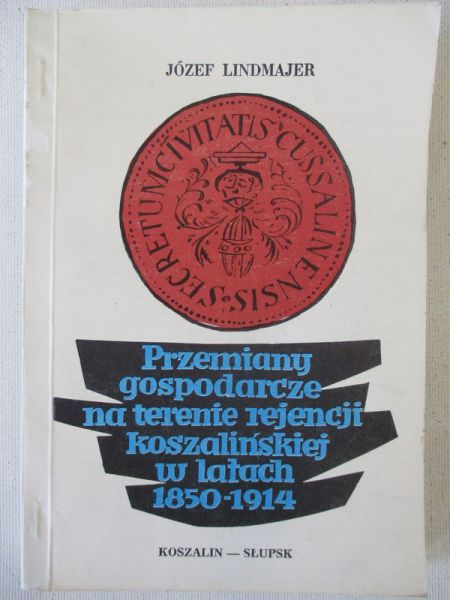 Przemiany gospodarcze na terenie rejencji koszalińskiej w latach 1850-1914