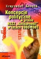 Koncepcje polityczne w prasie NSZZ "Solidarność" w latach 1980-1981