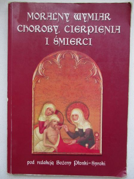 Moralny wymiar choroby, cierpienia i śmierci