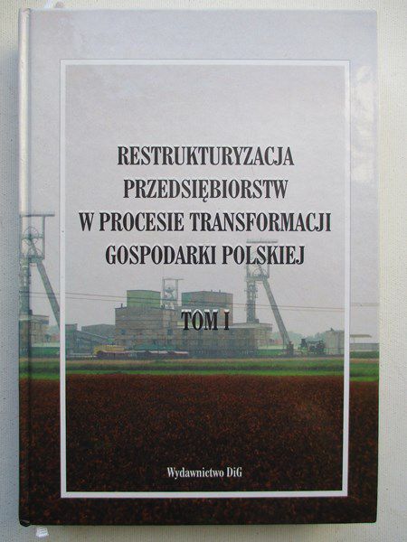 Mączyńska Elżbieta (red.) - Restrukturyzacja przedsiębiorstw w procesie transformacji gospodarki polskiej. Tom I
