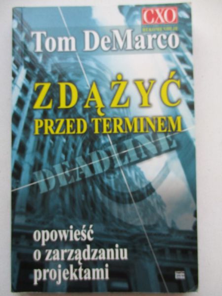 Zdążyć przed terminem. Opowieść o zarządzaniu projektami