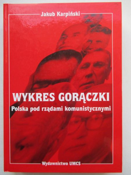 Karpiński Jakub - Wykres gorączki. Polska pod rządami komunistycznymi