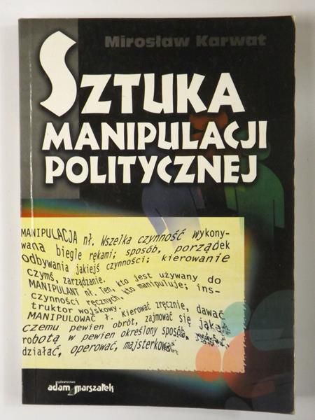 Karwat Mirosław - Sztuka manipulacji politycznej