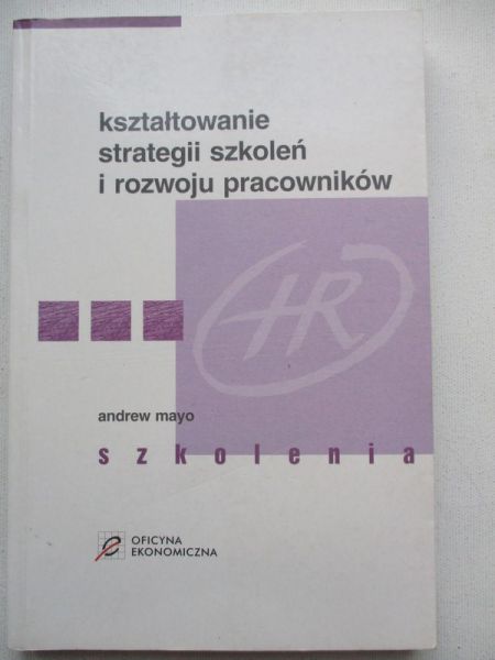 Mayo Andrew - Kształtowanie strategii szkoleń i rozwoju pracowników