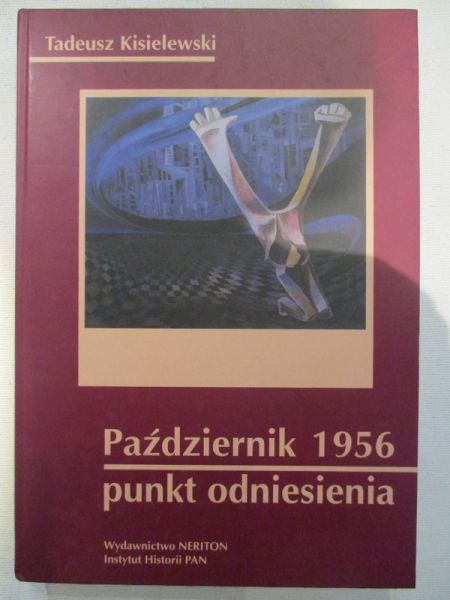 Kisielewski Tadeusz - Październik 1956. Punkt odniesienia