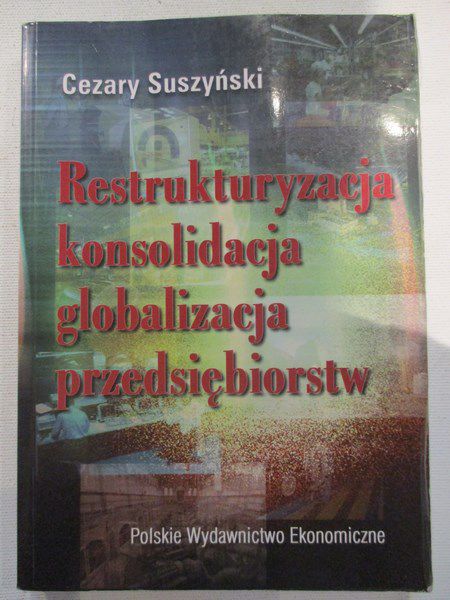 Restrukturyzacja, konsolidacja, globalizacja przedsiębiorstw