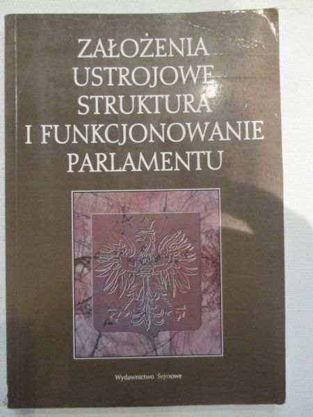 Założenia ustrojowe. Struktura i funkcjonowanie parlamentu