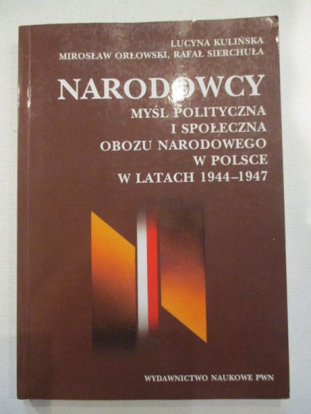 Narodowcy. Myśl polityczna i społeczna obozu narodowego w Polsce w latach 1944-1947
