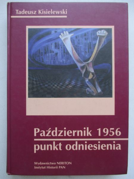 Kisielewski Tadeusz - Październik 1956. Punkt odniesienia