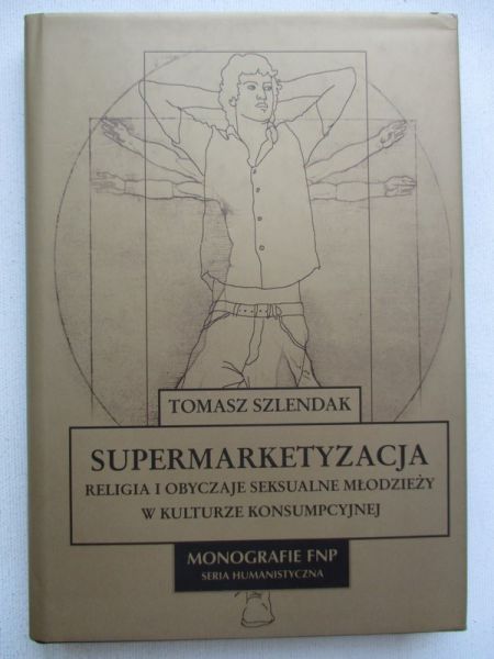 Tomas - Supermarketyzacja. Religia i obyczaje seksualne młodzieży w kulturze konsumpcyjnej