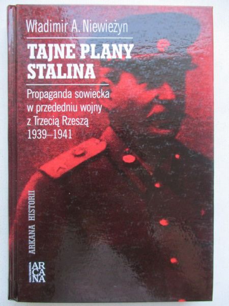 Tajne plany Stalina. Propaganda sowiecka w przededniu wojny z Trzecią Rzeszą 1939-1941