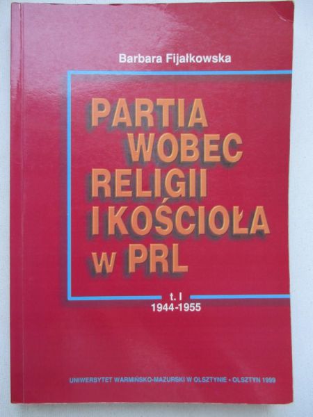 Fijałkowska Barbara - Partia wobec religii i kościoła w PRL, Tom I