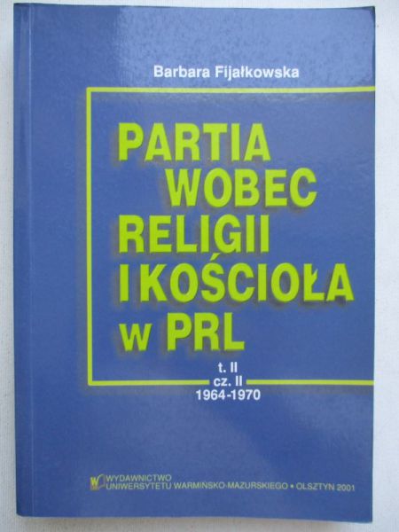 Fijałkowska Barbara - Partia wobec religii i kościoła w PRL, Tom II