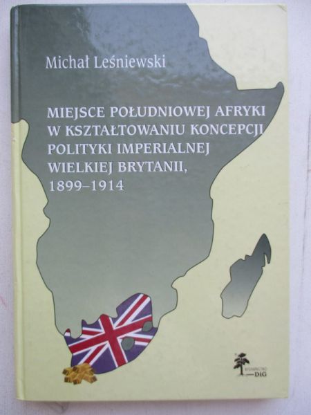 Miejsce południowej Afryki w kształtowaniu koncepcji polityki imperialnej Wielkiej Brytanii, 1899-1914